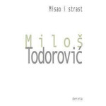 Misao i strast - Miloš Todorović