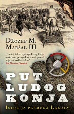 Put Ludog Konja Istorija plemena Lakota Dzozef M Marsal III