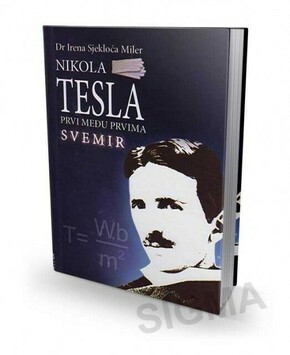 Nikola Tesla Prvi medju prvima Svemir Irena Sjekloca Miler