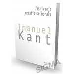 Zasnivanje metafizike morala - Imanuel Kant