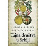 Tajna drustva u Srbiji od srednjeg veka do novog milenijuma Nebojsa Pajkic Isidora Bjelica