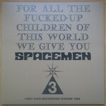 SPACEMEN 3 FOR ALL THE FUCKED UP CHILDREN