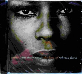 Roberta Flack Softly With These Songs The Best Of