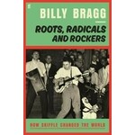 Billy Bragg Roots Radicals And Rockers How Skiffle Changed The World