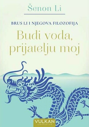 Brus Li i njegova filozofija Budi voda prijatelju moj Senon Li