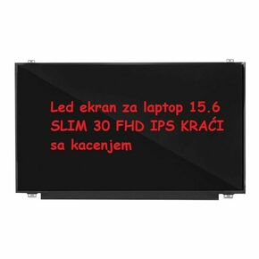 Led ekran za laptop 15.6 SLIM 30 FHD IPS KRAĆI sa kacenjem