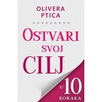 Ostvari svoj cilj u deset koraka - Olivera Ptica