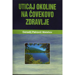 Uticaj okoline na čovekovo zdravlje - Genadij Petrovič Malahov