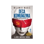 Deca komunizma II - Ljudi novog doba - Milomir Marić