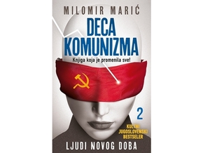 Deca komunizma II - Ljudi novog doba - Milomir Marić