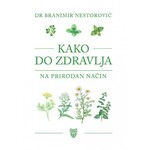 Kako do zdravlja na prirodan nacin dr Branimir Nestorovic