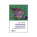 Zakopano ogledalo: Razmišljanja o Španiji i Americi - Karlos