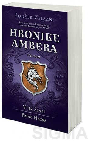 Hronike Ambera - IV tom: Vitez Senki / Princ Haosa - Rodžer Zelazni