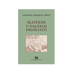 Sloveni u dalekoj prošlosti - Valentin Vasiljevič Sedov